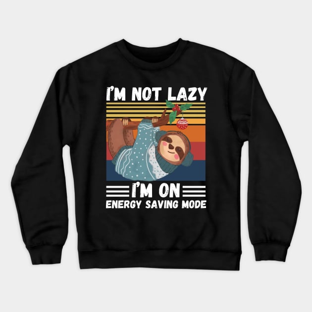 I’m not lazy I’m on energy saving mode Crewneck Sweatshirt by JustBeSatisfied